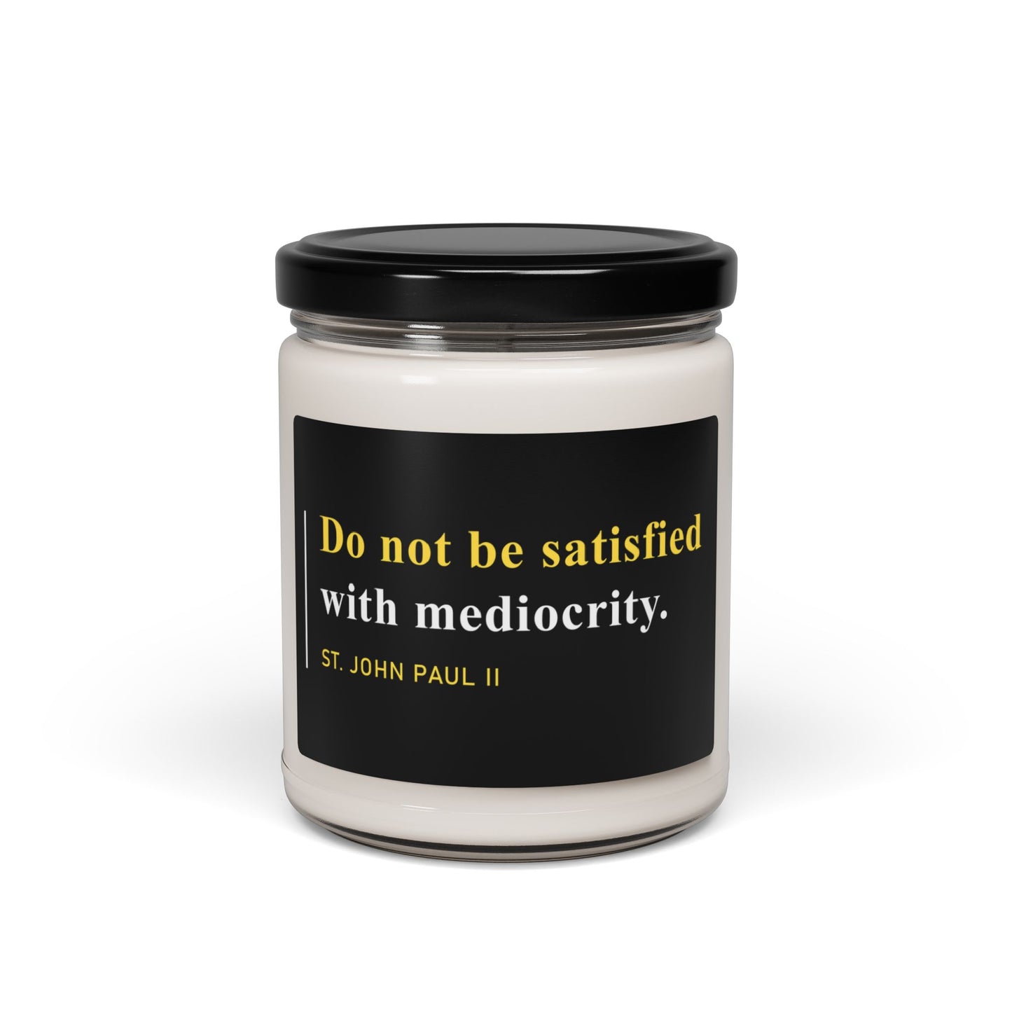 Do Not Be Satisfied With Mediocrity Scented Candle, 9oz