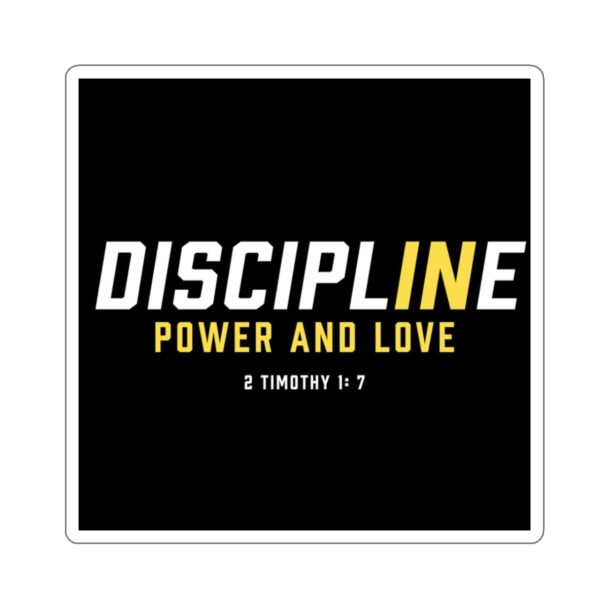 Discipline, Power, and Love Sticker