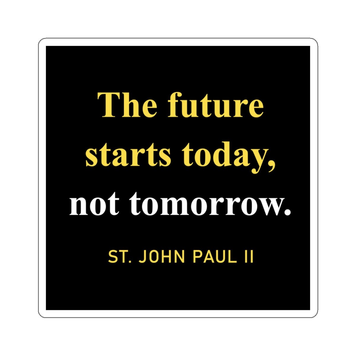 The Future Starts Today Sticker