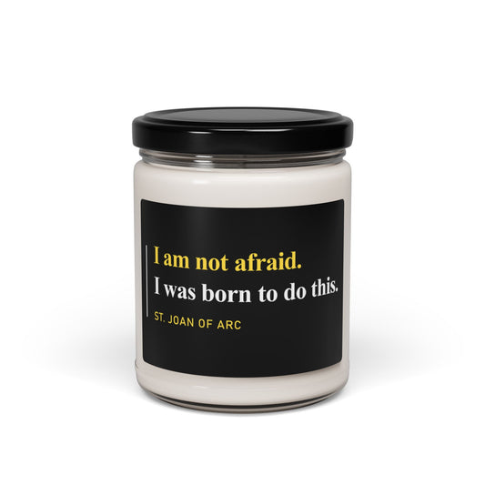 I Am Not Afraid. I was Born to Do This. Scented Candle, 9oz