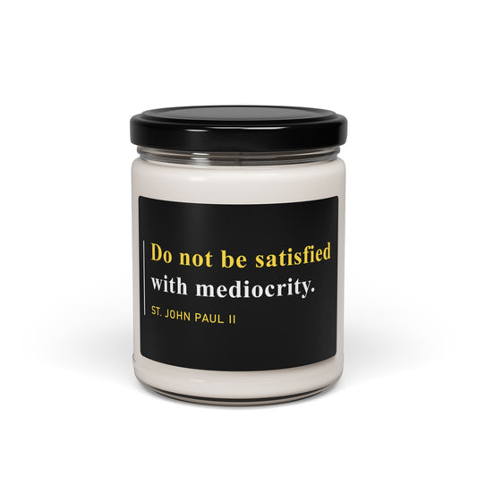 Do Not Be Satisfied With Mediocrity Scented Candle, 9oz